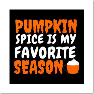 Pumpkin Spice is My Favorite Season Posters and Art